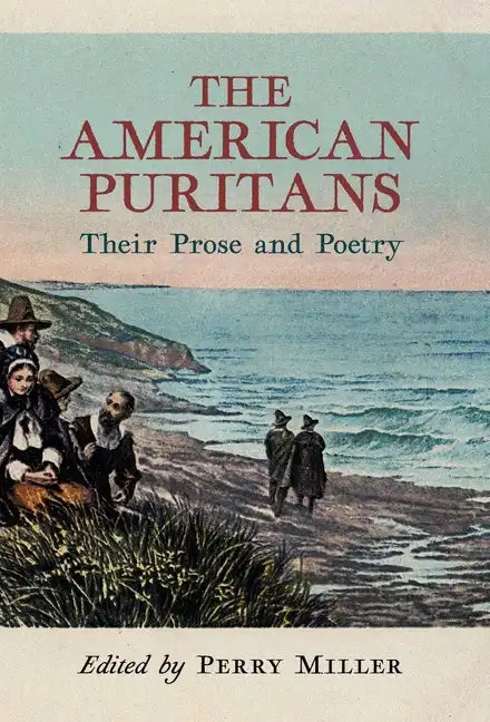 The American Puritans: Their Prose and Poetry - Hardcover