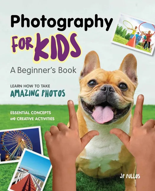 Photography for Kids: A Beginner's Book - Paperback