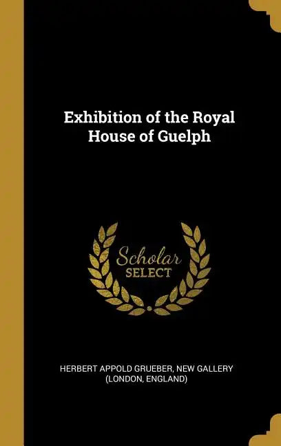 Exhibition of the Royal House of Guelph - Hardcover