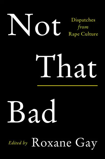 Not That Bad: Dispatches from Rape Culture - Paperback