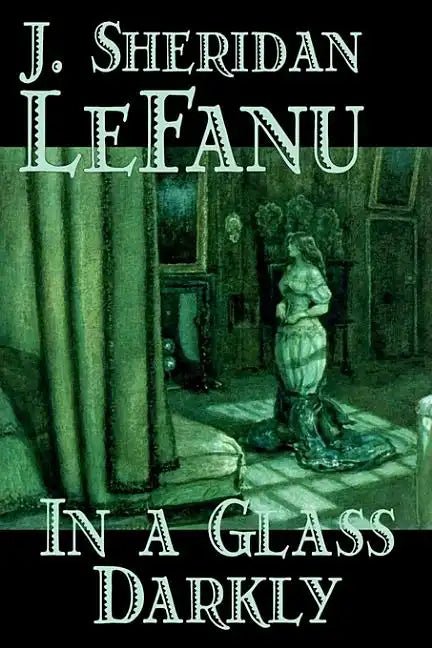 In a Glass Darkly by Joseph Sheridan Le Fanu, Fiction, Literary, Horror, Fantasy - Hardcover