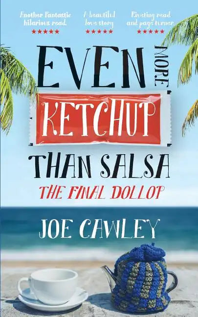 Even More Ketchup Than Salsa: The Final Dollop - Paperback