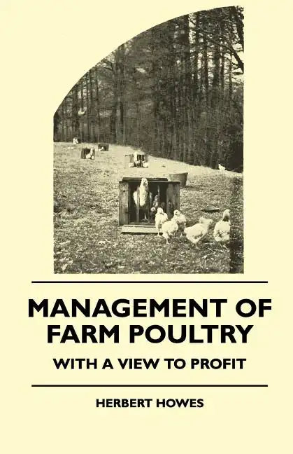 Management of Farm Poultry - With a View to Profit - Paperback