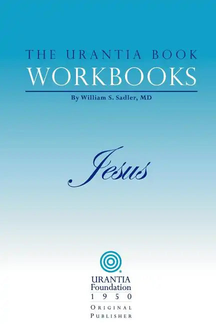 The Urantia Book Workbooks: Volume IV - Jesus - Paperback
