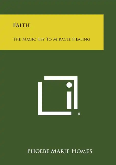 Faith: The Magic Key to Miracle Healing - Paperback