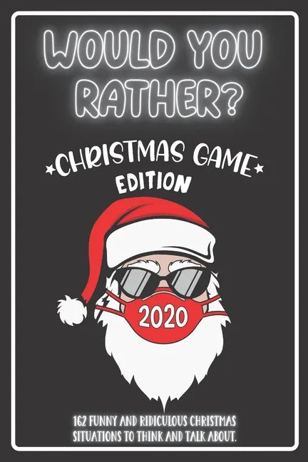 Would You Rather Christmas Game Edition: A Fun Challenging Questions for Kids Teens and The Whole Family (Perfect Stocking Stuffer Ideas) - Paperback