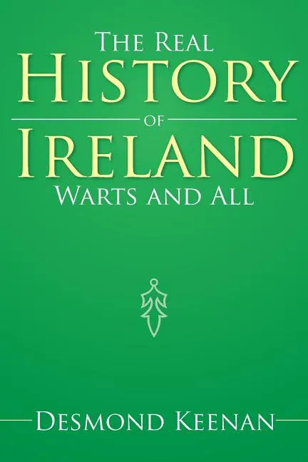 The Real History of Ireland Warts and All - Paperback