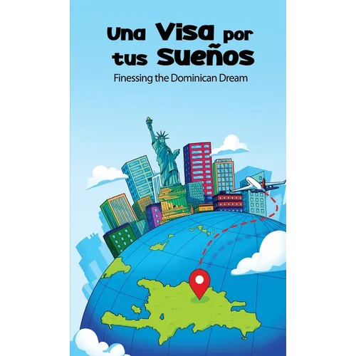 Una Visa Por Tus Sues: Finessing the Dominican Dream - Paperback