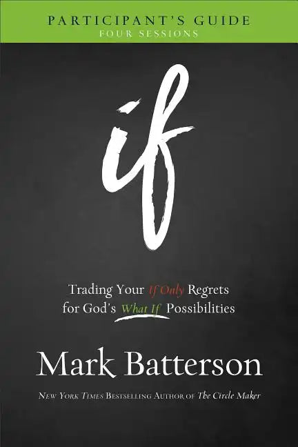If Participant's Guide: Trading Your If Only Regrets for God's What If Possibilities - Paperback