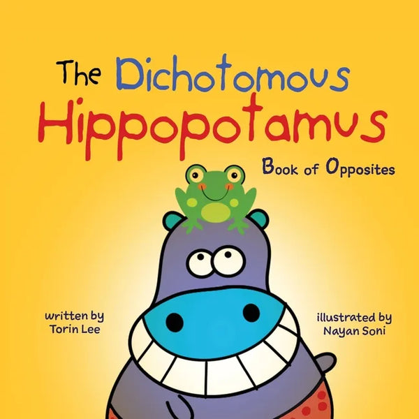 The Dichotomous Hippopotamus: Book of Opposites - Paperback