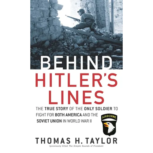 Behind Hitler's Lines: The True Story of the Only Soldier to Fight for both America and the Soviet Union in World War II - Paperback