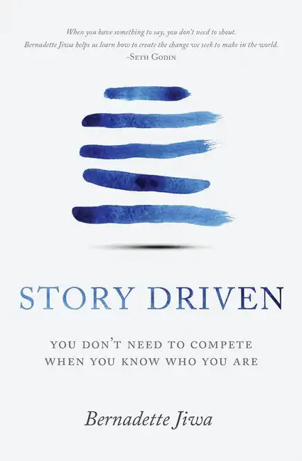Story Driven: You don't need to compete when you know who you are - Paperback