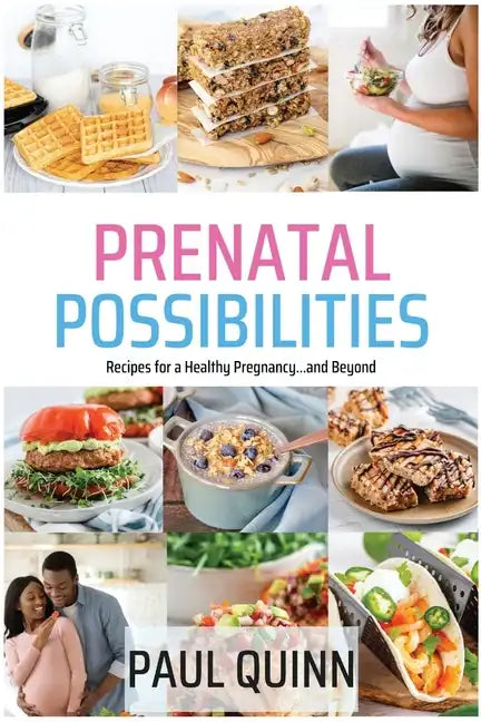 Prenatal Possibilities: Recipes for a Healthy Pregnancy...and Beyond - Paperback