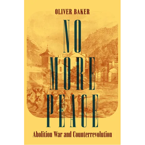 No More Peace: Abolition War and Counterrevolution - Hardcover