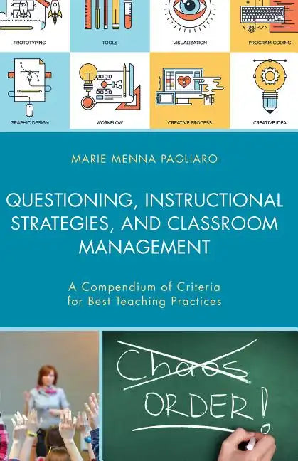 Questioning, Instructional Strategies, and Classroom Management: A Compendium of Criteria for Best Teaching Practices - Paperback