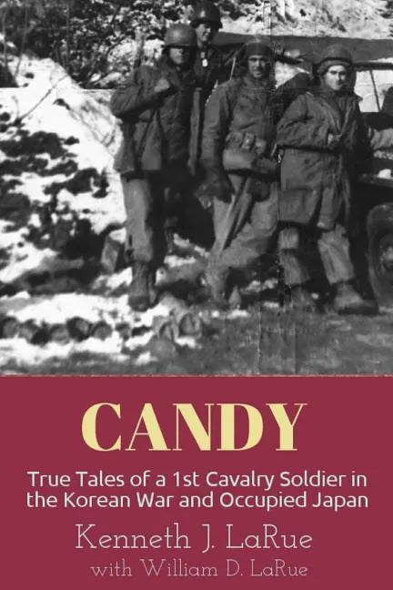 Candy: True Tales of a 1st Cavalry Soldier in the Korean War and Occupied Japan - Paperback