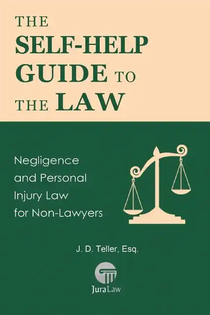 The Self-Help Guide to the Law: Negligence and Personal Injury Law for Non-Lawyers - Paperback