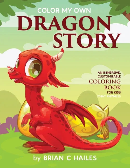 Color My Own Dragon Story: An Immersive, Customizable Coloring Book for Kids (That Rhymes!) - Paperback