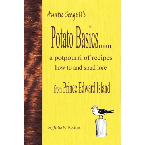 Potato Basics......a Potpourri of Recipes, How to and Spud Lore from Prince Edward Island - Paperback