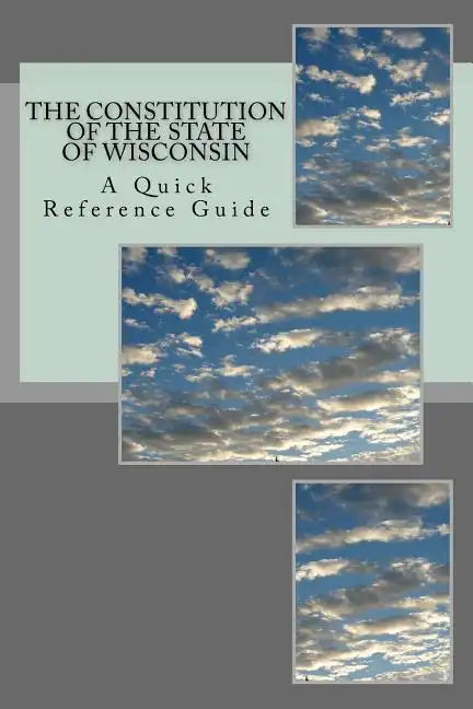 The Constitution of the State of Wisconsin: A Quick Reference Guide - Paperback