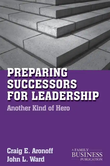 Preparing Successors for Leadership: Another Kind of Hero - Paperback