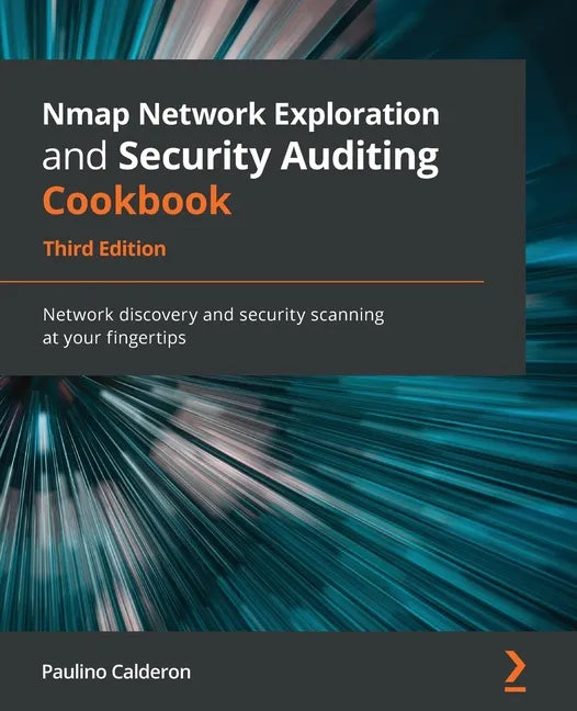 Nmap Network Exploration and Security Auditing Cookbook - Third Edition: Network discovery and security scanning at your fingertips - Paperback