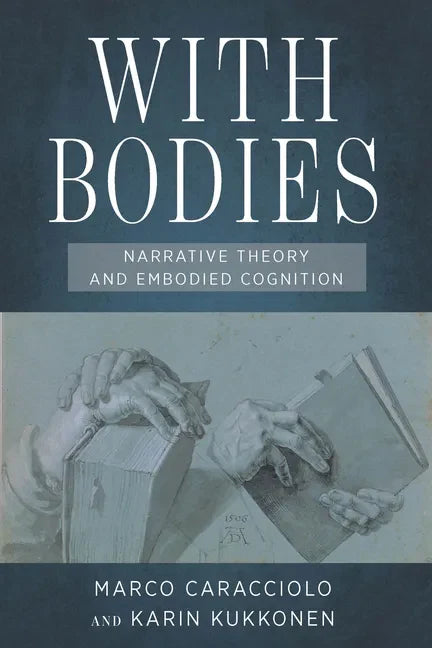 With Bodies: Narrative Theory and Embodied Cognition - Hardcover