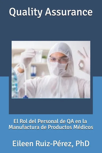 Quality Assurance: El Rol del Personal de QA en la Industria de Manufactura de Productos Médicos - Paperback