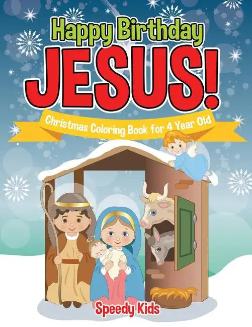 Happy Birthday Jesus! Christmas Coloring Book for 4 Year Old - Paperback