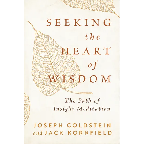 Seeking the Heart of Wisdom: The Path of Insight Meditation - Paperback