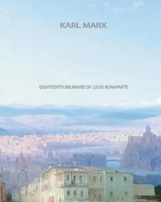 Eighteenth Brumaire of Louis Bonaparte - Paperback