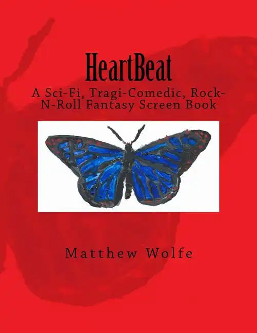 HeartBeat: A Sci-fi, Tragi-Comedic, Rock-N-Roll Fantasy Screen Book - Paperback