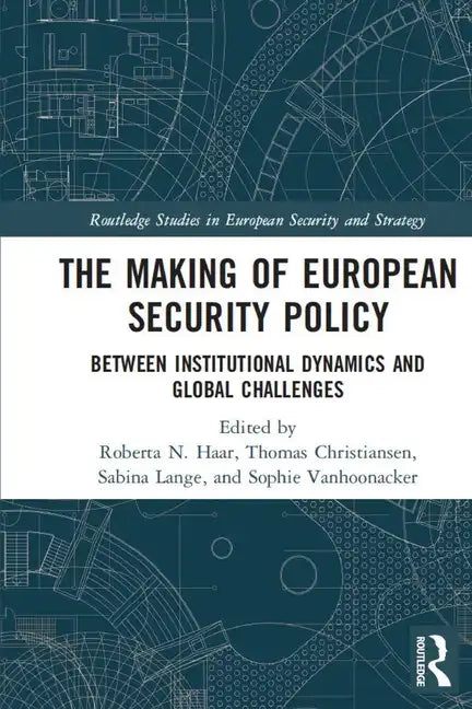 The Making of European Security Policy: Between Institutional Dynamics and Global Challenges - Paperback