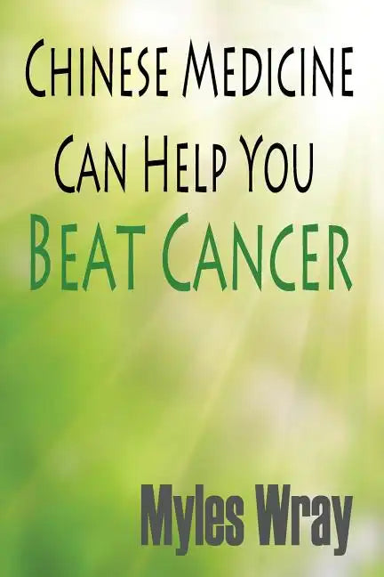 Chinese Medicine Can Help You Beat Cancer - Paperback