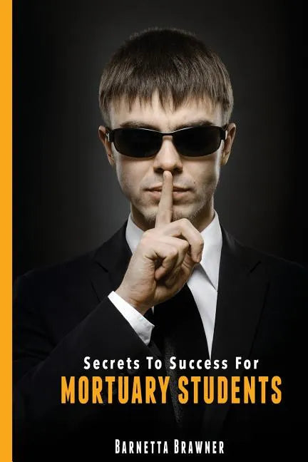 Secrets To Success For Mortuary Students - Paperback