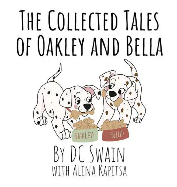 The Collected Tales of Oakley and Bella - Hardcover
