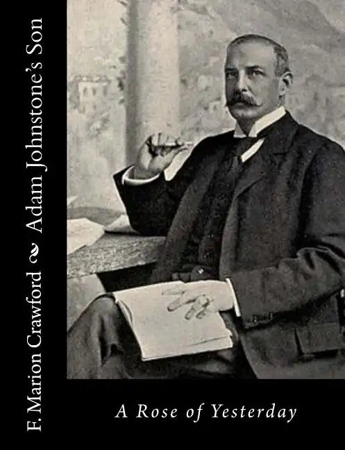 Adam Johnstone's Son: A Rose of Yesterday - Paperback