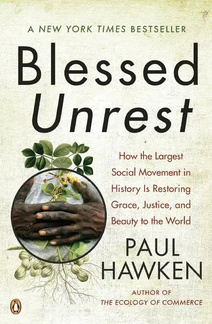 Blessed Unrest: How the Largest Social Movement in History Is Restoring Grace, Justice, and Beauty to the World - Paperback