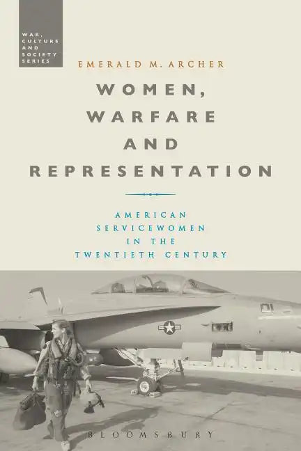 Women, Warfare and Representation: American Servicewomen in the Twentieth Century - Paperback