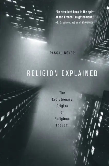 Religion Explained: The Evolutionary Origins of Religious Thought - Paperback