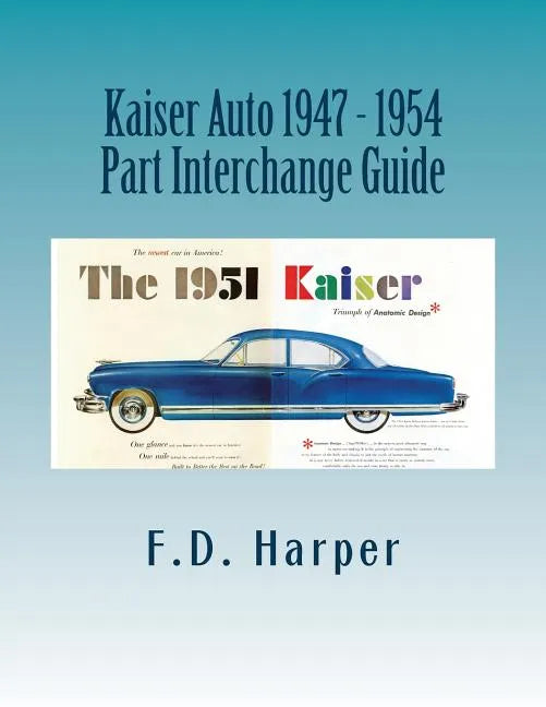 Kaiser Auto 1947 - 1954 Part Interchange Guide - Paperback