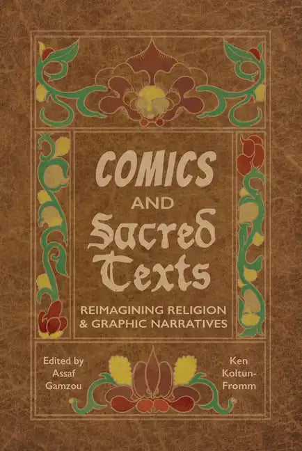 Comics and Sacred Texts: Reimagining Religion and Graphic Narratives - Hardcover