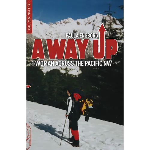 A Way Up: 1 Woman Across the Pacific NW - Paperback
