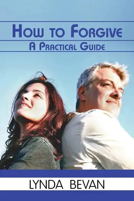 How to Forgive: A Practical Guide - Paperback