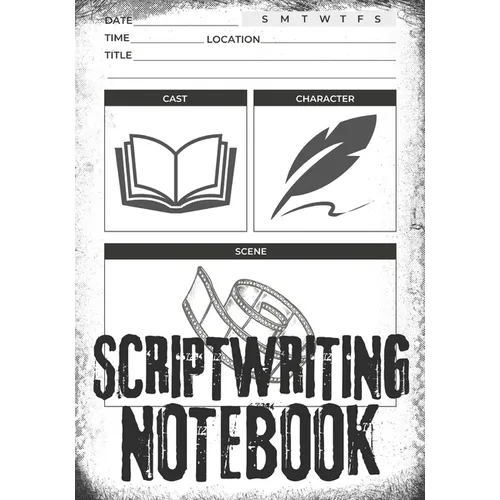 Scriptwriting Notebook: Screenplay Writing Journal ǀ Craft Your Plot, Characters, and Scenes for a Blockbuster Screenplay ǀ Perfect - Paperback