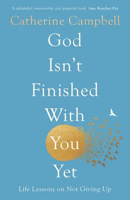 God Isn't Finished with You Yet: Life Lessons on Not Giving Up - Paperback