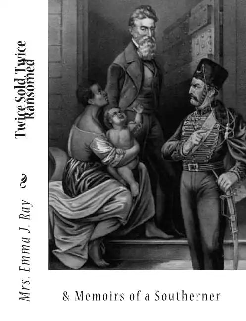 Twice Sold, Twice Ransomed &: Memoirs of a Southerner - Paperback