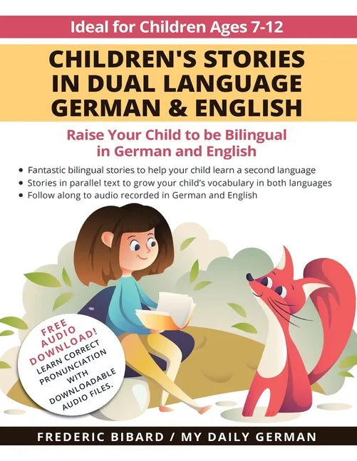 Children's Stories in Dual Language German & English: Raise your child to be bilingual in German and English + Audio Download. Ideal for kids ages 7-1 - Paperback