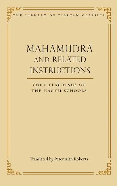 Mahamudra and Related Instructions: Core Teachings of the Kagyu Schools - Hardcover