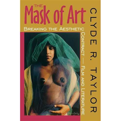 The Mask of Art: Breaking the Aesthetic Contract Film and Literature - Paperback